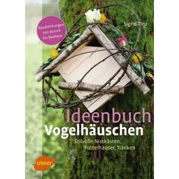 Encyklopedie Ideenbuch Vogelhäuschen - Sigrid Tinz