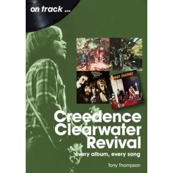 Creedence Clearwater Revival On Track - Silverman, Mike; Thompson, Tony