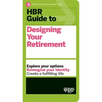 HBR Guide to Designing Your Retirement - Harvard Business Review