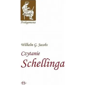 Prolegomena T.2 Czytanie Schellinga - Jacobs, Wilhelm G.