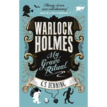 Beletrie pro dospělé Warlock Holmes - My Grave Ritual - Denning, G. S.
