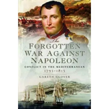 The Forgotten War Against Napoleon - Glover, Gareth