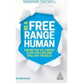 Be A Free Range Human - Cantwell, Marianne