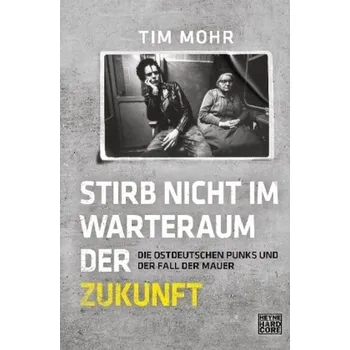Literární biografie Stirb nicht im Warteraum der Zukunft - Mohr, Tim