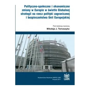 Polityczno-społeczne i ekonomiczne zmiany w Europie w świetle Globalnej strategii - RED. TOMASZYK MIKOŁAJ