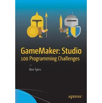 Technika GameMaker: Studio 100 Programming Challenges - Tyers, Ben