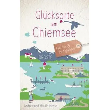 Cestování Glücksorte am Chiemsee - Hesse, Andrea [DE] (2023, Brožovaná, Droste Verlag)