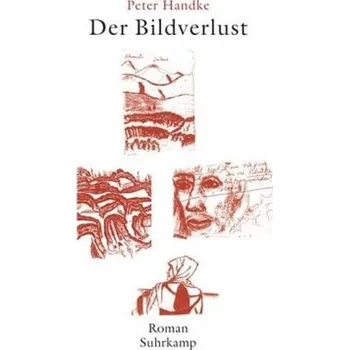 Der Bildverlust oder Durch die Sierra de Gredos - Handke, Peter