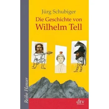 Pohádka Die Geschichte von Wilhelm Tell - Schubiger, Jürg