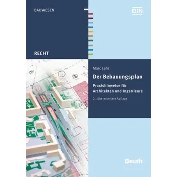Der Bebauungsplan - Lehr, Marc