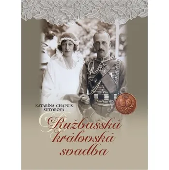Ružbašská kráľovská svadba - Katarína Chapuis Šutorová [SK] (2023, Firma, Citadella)