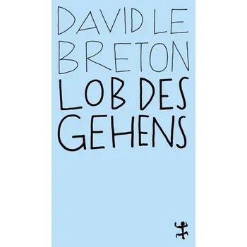 Lob des Gehens - Le Breton, David