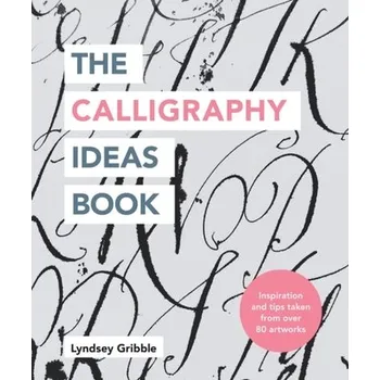 The Calligraphy Ideas Book - Gribble, Lyndsey