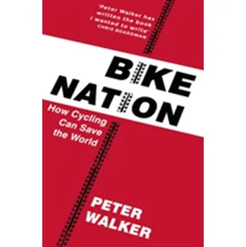 Populárně naučná literatura pro dospělé Bike Nation - Walker Peter
