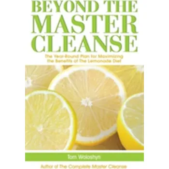 Beyond the Master Cleanse - Tom Woloshyn