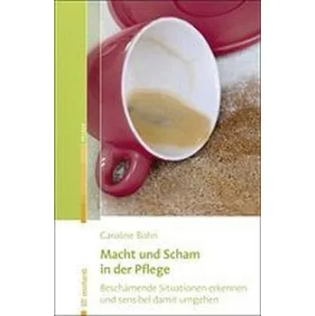 Macht und Scham in der Pflege - Bohn, Caroline