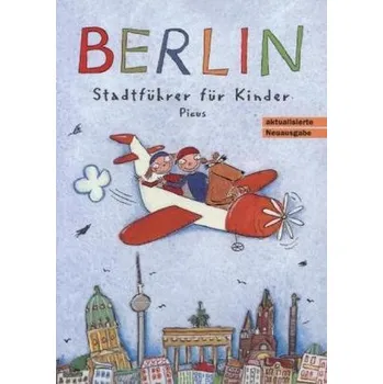 Berlin, Stadtführer für Kinder - Remus, Joscha