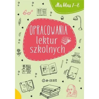 Encyklopedie Opracowania lektur szkolnych dla klas 7-8 - praca zbiorowa