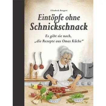 Eintöpfe ohne Schnickschnack - Bangert, Elisabeth
