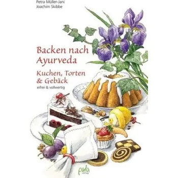 Backen nach Ayurveda - Kuchen, Torten & Gebäck - Müller-Jani, Petra