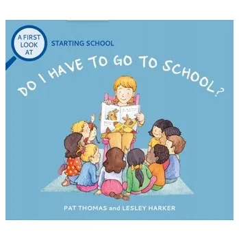 První čtění A First Look At: Starting School: Do I Have to Go to School? - Thomas Pat
