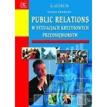 Public relations w sytuacjach kryzysowych... - Tymon Smektała