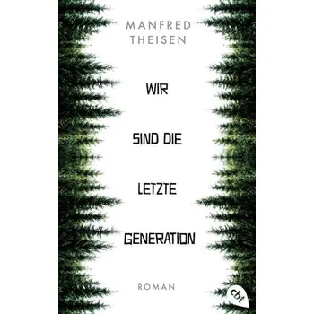 Wir sind die letzte Generation - Manfred Theisen
