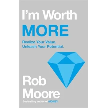 I'm Worth More - Moore, Rob [EN] (2020, Brožovaná, Hodder & Stoughton General Division)
