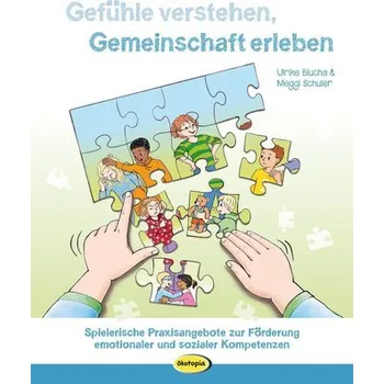 Gefühle verstehen, Gemeinschaft erleben - Blucha, Ulrike