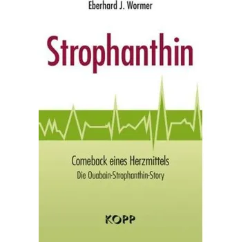 Strophanthin - Wormer, Eberhard J.