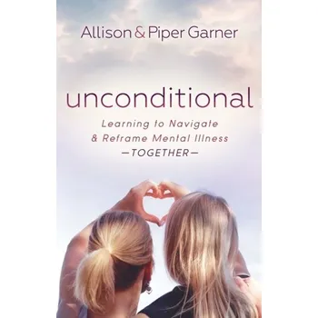 Unconditional - Garner, Allison; Garner, Piper