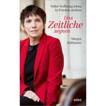 Das Zeitliche segnen - Käßmann, Margot