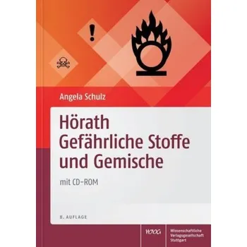 Hörath Gefährliche Stoffe und Gemische, m. CD-ROM - Schulz, Angela
