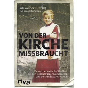 Literární biografie Von der Kirche missbraucht - Probst, Alexander J.