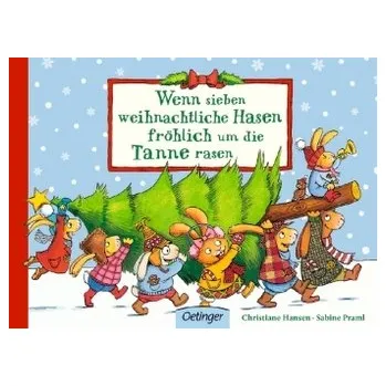 Wenn sieben weihnachtliche Hasen fröhlich um die Tanne rasen - Praml, Sabine