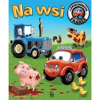 Pohádka Samochodzik Franek. Na wsi w.2022 - Wójcik Elżbieta