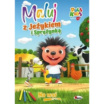 První čtění Na wsi. Maluj z Jeżykiem i Sprężynką - Kawałko Natalia