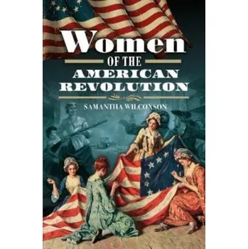 Women of the American Revolution - Wilcoxson, Samantha