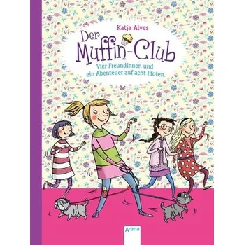 První čtění Der Muffin-Club - Vier Freundinnen und ein Abenteuer auf acht Pfoten - Alves, Katja
