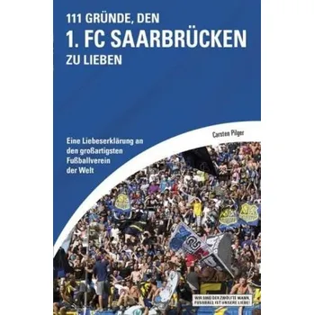 111 Gründe, den 1. FC Saarbrücken zu lieben - Pilger, Carsten