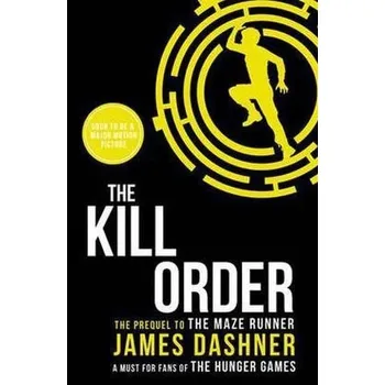 Maze Runner, The Kill Order - James Dashner