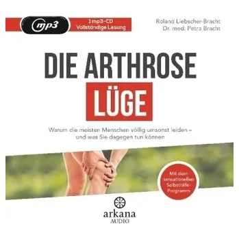 Die Arthrose-Lüge, 1 MP3-CD - Liebscher-Bracht, Roland
