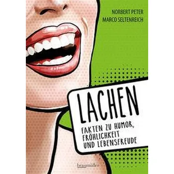 Lachen - Fakten zu Humor, Fröhlichkeit und Lebensfreude - Peter, Norbert