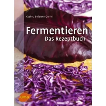Fermentieren. Das Rezeptbuch - Bellersen Quirini, Cosima