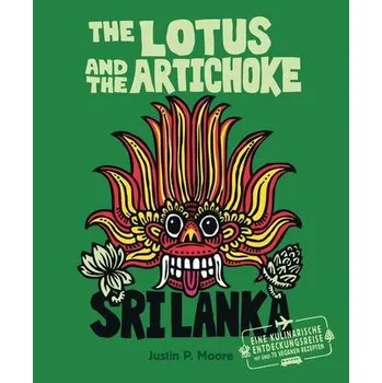 The Lotus and the Artichoke - Sri Lanka! - Moore, Justin P.