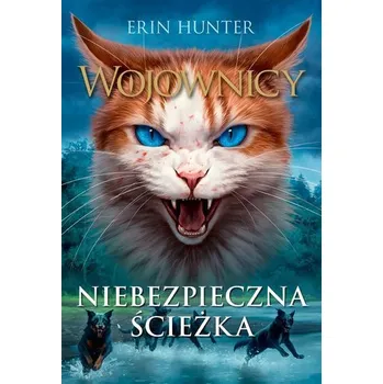 Wojownicy T.5 Niebezpieczna ścieżka - Erin Hunter