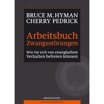 Arbeitsbuch Zwangsstörungen - Hyman, Bruce M.