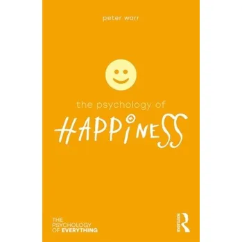 The Psychology of Happiness - Warr, Peter