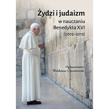 Żydzi i judaizm w nauczaniu Benedykta XVI - Benedykt XVI