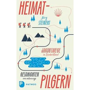 Literární cestopis Heimat-Pilgern - Steinert, Jörg